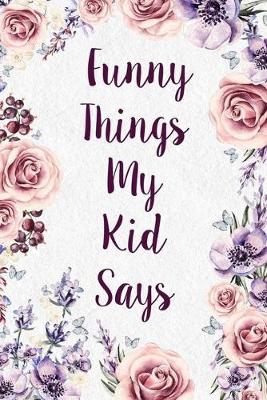 Book cover for Funny Things My Kid Says