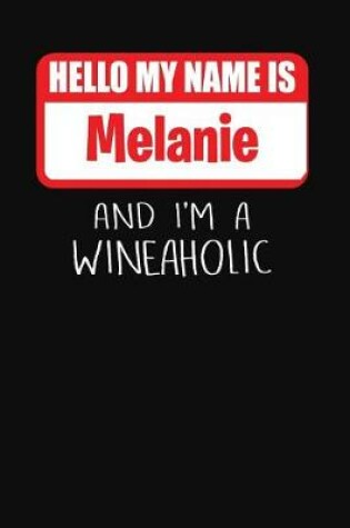 Cover of Hello My Name Is Melanie and I'm a Wineaholic