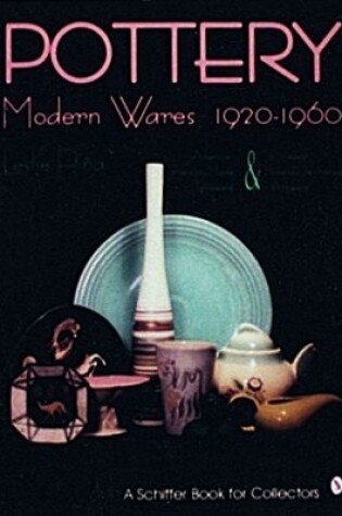 Cover of Pottery, Modern Wares 1920-1960