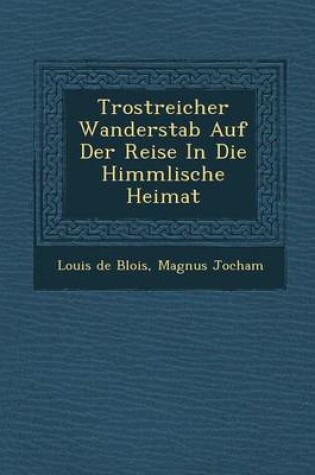 Cover of Trostreicher Wanderstab Auf Der Reise in Die Himmlische Heimat