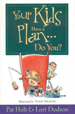 Cover of Your Kids Have a Plan, Do You?