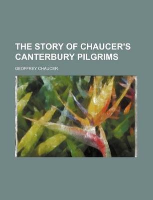 Book cover for The Story of Chaucer's Canterbury Pilgrims