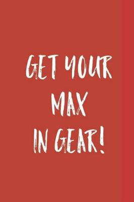 Book cover for Get Your Max in Gear!