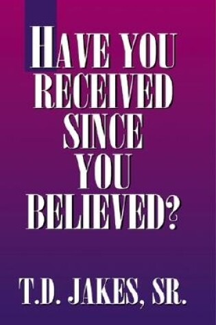 Cover of Have You Received Since U Believed