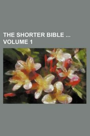 Cover of The Shorter Bible Volume 1