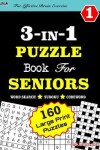 Book cover for 3-IN-1 PUZZLE Book For SENIORS [Word Search, Sudoku and Codeword] For Effective Brain Exercise!
