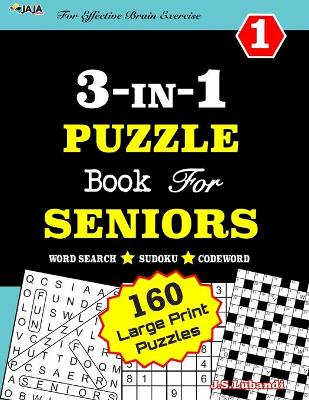 Book cover for 3-IN-1 PUZZLE Book For SENIORS [Word Search, Sudoku and Codeword] For Effective Brain Exercise!