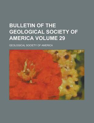 Book cover for Bulletin of the Geological Society of America Volume 29