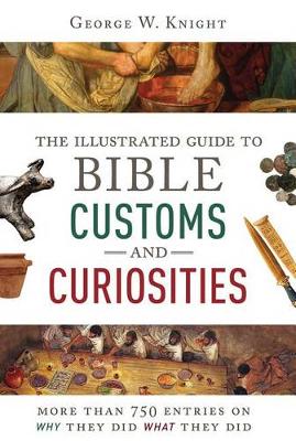 Book cover for The Illustrated Guide to Bible Customs and Curiosities