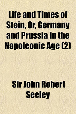 Book cover for Life and Times of Stein, Or, Germany and Prussia in the Napoleonic Age Volume 2