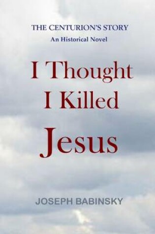 Cover of I Thought I Killed Jesus