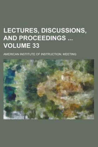 Cover of Lectures, Discussions, and Proceedings Volume 33