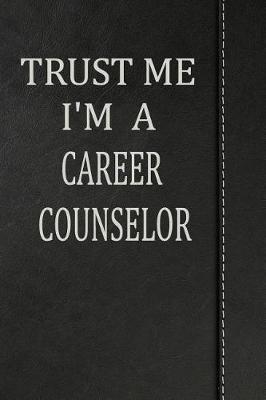 Book cover for Trust Me I'm a Career Counselor