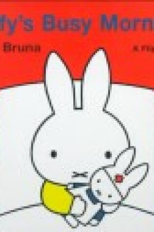Cover of Miffy's Busy Morning