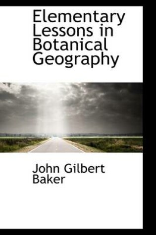 Cover of Elementary Lessons in Botanical Geography