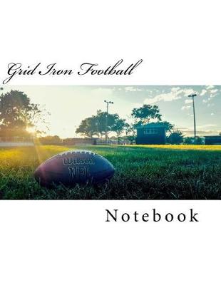 Book cover for Grid Iron Football Notebook