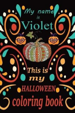 Cover of My name is Violet This is my HALLOWEEN coloring book