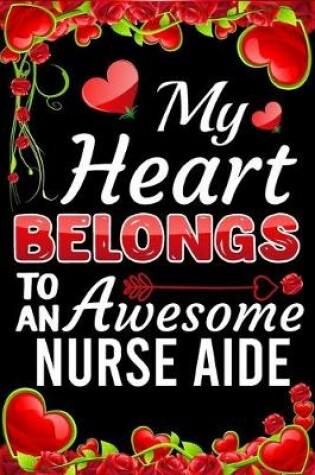 Cover of My Heart Belongs To An Awesome Nurse Aide