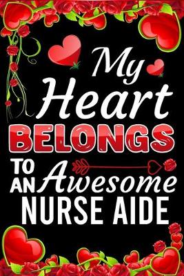Book cover for My Heart Belongs To An Awesome Nurse Aide