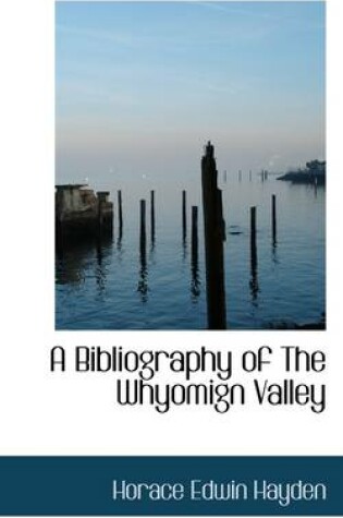 Cover of A Bibliography of the Whyomign Valley