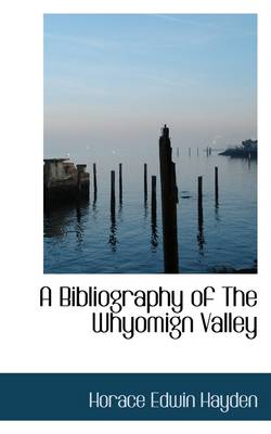 Book cover for A Bibliography of the Whyomign Valley