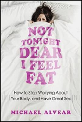 Book cover for Not Tonight Dear, I Feel Fat