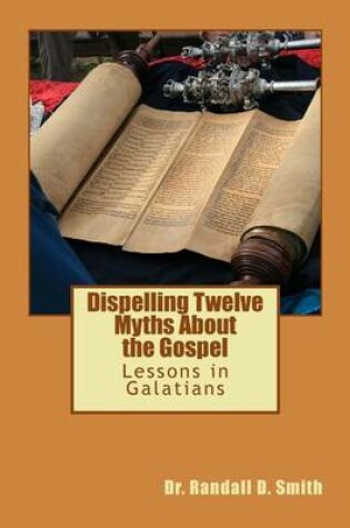 Cover of Dispelling Twelve Myths about the Gospel
