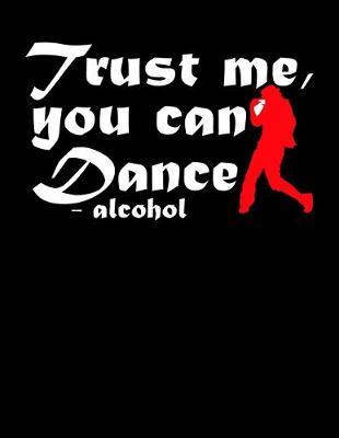 Book cover for Trust Me You Can Dance Alcohol