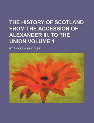 Book cover for The History of Scotland from the Accession of Alexander III. to the Union (Volume 3)