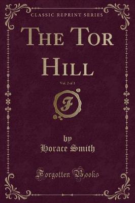 Book cover for The Tor Hill, Vol. 2 of 3 (Classic Reprint)