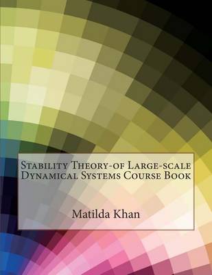 Book cover for Stability Theory-Of Large-Scale Dynamical Systems Course Book