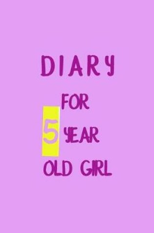 Cover of Diary For 5 Year Old Girl