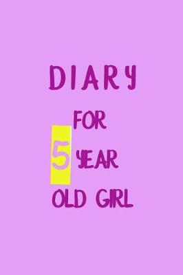 Book cover for Diary For 5 Year Old Girl