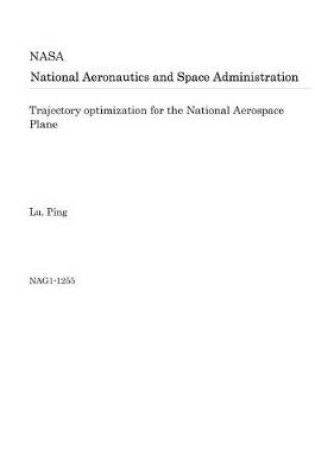 Cover of Trajectory Optimization for the National Aerospace Plane