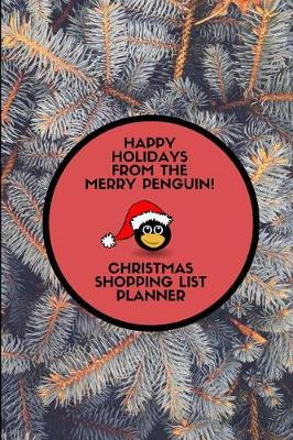 Book cover for Happy Holidays from the Merry Penguin! Christmas Shopping List Planner