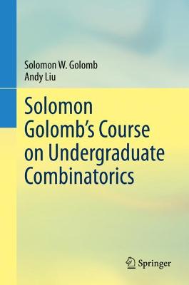 Book cover for Solomon Golomb's Course on Undergraduate Combinatorics