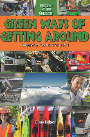 Cover of Green Ways of Getting Around: Careers in Transportation