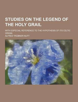 Book cover for Studies on the Legend of the Holy Grail; With Especial Reference to the Hypothesis of Its Celtic Origin