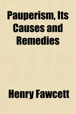 Book cover for Pauperism, Its Causes and Remedies