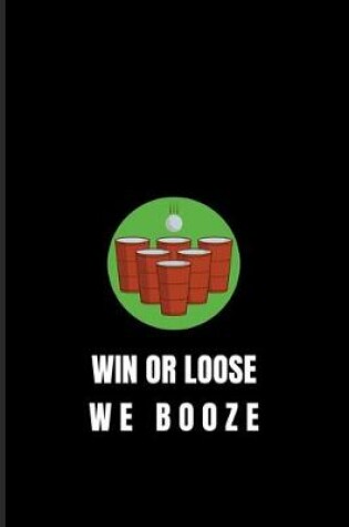 Cover of Win Or Loose We Booze