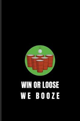 Book cover for Win Or Loose We Booze