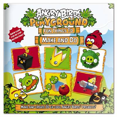 Cover of Angry Birds Playgound: Fun Things to Make and Do