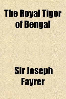 Book cover for The Royal Tiger of Bengal; His Life and Death