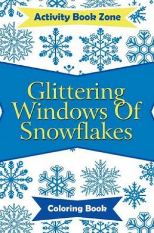 Cover of Glittering Windows of Snowflakes Coloring Book