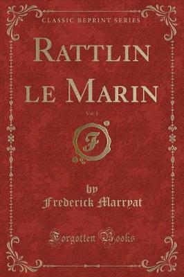 Book cover for Rattlin Le Marin, Vol. 1 (Classic Reprint)