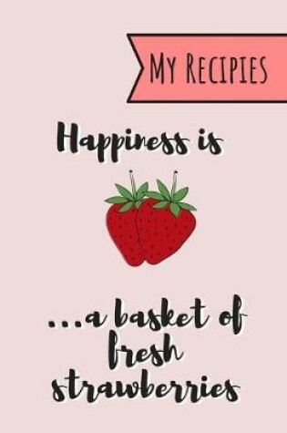 Cover of Happiness Is A Basket Of Fresh Strawberries