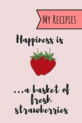 Book cover for Happiness Is A Basket Of Fresh Strawberries