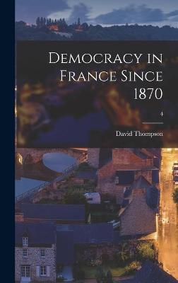 Book cover for Democracy in France Since 1870; 4