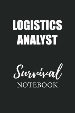 Cover of Logistics Analyst Survival Notebook