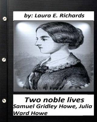 Book cover for Two noble lives. Samuel Gridley Howe, Julia Ward Howe by Laura E. Richards